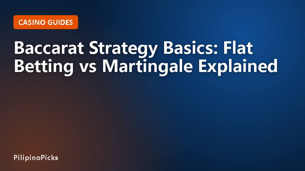 Baccarat Strategy Basics: Flat Betting vs Martingale Explained