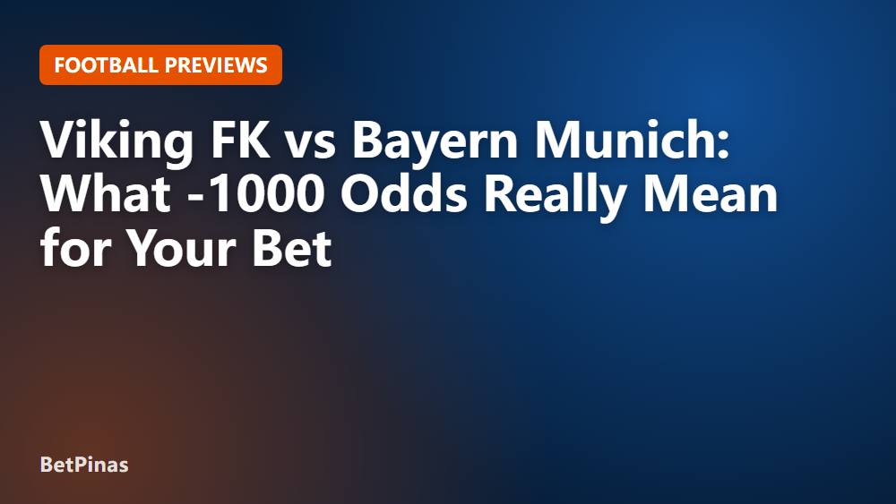 Viking FK vs Bayern Munich: What -1000 Odds Really Mean for Your Bet